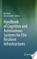Handbook of Cognitive and Autonomous Systems for Fire Resilient Infrastructures [E-Book] /