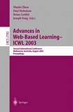 Advances in Web-Based Learning -- ICWL 2003 [E-Book] : Second International Conference, Melbourne, Australia, August 18-20, 2003, Proceedings /