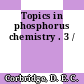 Topics in phosphorus chemistry . 3 /