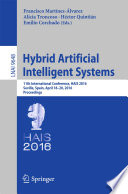Hybrid Artificial Intelligent Systems [E-Book] : 11th International Conference, HAIS 2016, Seville, Spain, April 18-20, 2016, Proceedings /