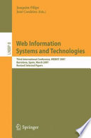 Web Information Systems and Technologies [E-Book] : Third International Conference, WEBIST 2007, Barcelona, Spain, March 3-6, 2007, Revised Selected Papers /