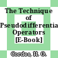 The Technique of Pseudodifferential Operators [E-Book] /