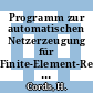 Programm zur automatischen Netzerzeugung für Finite-Element-Rechnungen im Falle thermischer Belastungen [E-Book] /