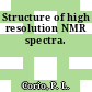 Structure of high resolution NMR spectra.