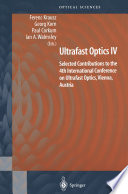 Ultrafast Optics IV [E-Book] : Selected Contributions to the 4th International Conference on Ultrafast Optics, Vienna, Austria /