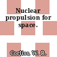 Nuclear propulsion for space.