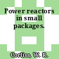 Power reactors in small packages.