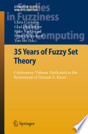 35 Years of Fuzzy Set Theory [E-Book] : Celebratory Volume Dedicated to the Retirement of Etienne E. Kerre /