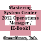 Mastering System Center 2012 Operations Manager / [E-Book]