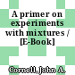 A primer on experiments with mixtures / [E-Book]