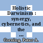 Holistic Darwinism : synergy, cybernetics, and the bioeconomics of evolution [E-Book] /