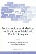 Technological and medical implications of metabolic control analysis : [proceedings of the NATO advanced workshop on Technological and Medical Implications of Metabolic Control Analysis, Visegrad, Hungary 10-16 April 1999] /
