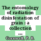The entomology of radiation disinfestation of grain : a collection of original research papers.