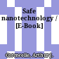 Safe nanotechnology / [E-Book]