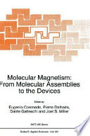 Molecular magnetism : from molecular assemblies to the devices : [proceedings of the NATO Advanced Study Institute on Localized and Itenerant Molecular Magnetism .... Puerto de la Cruz, Tenerife, Spain, April 23 - May 3, 1995] /