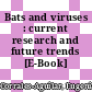 Bats and viruses : current research and future trends [E-Book] /