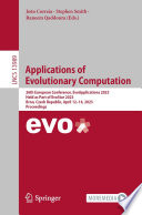 Applications of Evolutionary Computation [E-Book] : 26th European Conference, EvoApplications 2023, Held as Part of EvoStar 2023, Brno, Czech Republic, April 12-14, 2023, Proceedings /