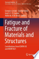 Fatigue and Fracture of Materials and Structures [E-Book] : Contributions from ICMFM XX and KKMP2021 /