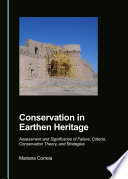 Conservation in earthen heritage : assessment and significance of failure, criteria, conservation theory, and strategies [E-Book] /