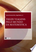 Treze Viagens pelo Mundo da Matemática [E-Book] /