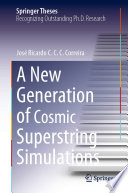 A New Generation of Cosmic Superstring Simulations [E-Book] /