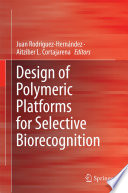 Design of Polymeric Platforms for Selective Biorecognition [E-Book] /
