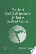 The use of small scale specimens for testing ireadiated material: symposium : Albuquerque, NM, 23.09.83.