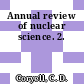 Annual review of nuclear science. 2.