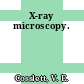 X-ray microscopy.