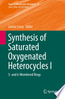 Synthesis of Saturated Oxygenated Heterocycles I [E-Book] : 5- and 6-Membered Rings /