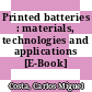 Printed batteries : materials, technologies and applications [E-Book] /