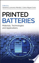 Printed batteries  : materials, technologies and applications [E-Book] /
