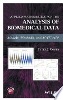 Applied mathematics for the analysis of biomedical data : models, methods, and MATLAB [E-Book] /