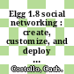 Elgg 1.8 social networking : create, customize, and deploy your very own social networking site with Elgg [E-Book] /