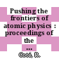 Pushing the frontiers of atomic physics : proceedings of the XXI International Conference on Atomic Physics, Storrs, Connecticut, USA 27 July - 1 August 2008 [E-Book] /