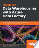 Hands-On data Wwarehousing with Azure Data Factory : ETL techniques to load and transform data from various sources, both on-premises and on cloud [E-Book] /