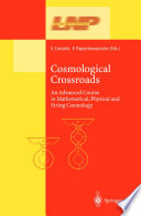 Cosmological Crossroads [E-Book] : An Advanced Course in Mathematical, Physical and String Cosmology /