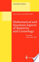 Mathematical and Quantum Aspects of Relativity and Cosmology [E-Book] : Proceeding of the Second Samos Meeting on Cosmology, Geometry and Relativity Held at Pythagoreon, Samos, Greece, 31 August–4 September 1998 /