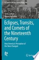 Eclipses, Transits, and Comets of the Nineteenth Century [E-Book] : How America's Perception of the Skies Changed /