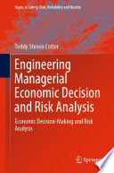 Engineering Managerial Economic Decision and Risk Analysis [E-Book] : Economic Decision-Making and Risk Analysis /