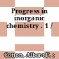 Progress in inorganic chemistry . 1 /