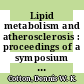 Lipid metabolism and atherosclerosis : proceedings of a symposium organised by the Netherlands Society for Cardiology and ICI Pharmaceuticals Division /