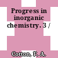 Progress in inorganic chemistry. 3 /