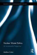 Nuclear waste politics : an incrementalist perspective [E-Book] /