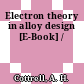 Electron theory in alloy design [E-Book] /
