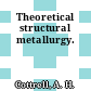 Theoretical structural metallurgy.