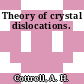 Theory of crystal dislocations.