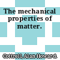 The mechanical properties of matter.