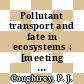 Pollutant transport and fate in ecosystems : [meeting of the Industrial Ecology Group of the British Ecological Society, held at the University of Bristol 1-4 April 1985] /