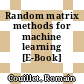 Random matrix methods for machine learning [E-Book] /